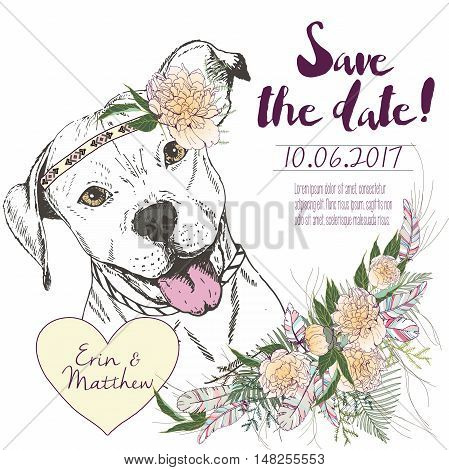 Vector set of wedding invitation. Save the date card. Trendy style of 2016 summer boho chic. Pitbull wearing the flower headpiece and heart coulomb. Decorated with large flower bouquet