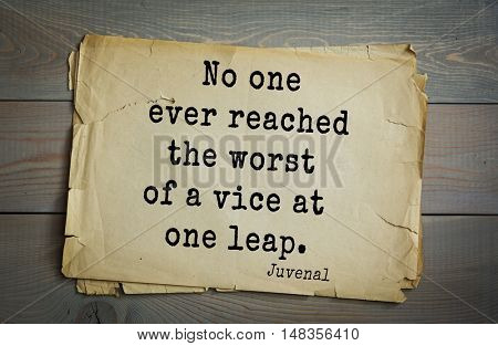 TOP-20. Aphorism by Juvenal - Roman satirical poet. 
No one ever reached the worst of a vice at one leap.