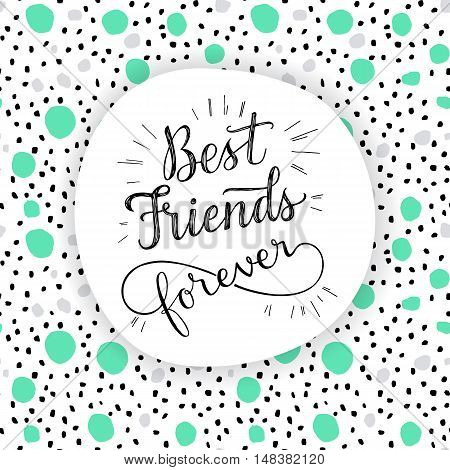 Best Friend Forever, hand lettering phrase. Vector illustration.  Retro greeting card for friendship day