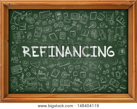 Refinancing Concept. Modern Line Style Illustration. Refinancing Handwritten on Green Chalkboard with Doodle Icons Around. Doodle Design Style of Refinancing Concept.