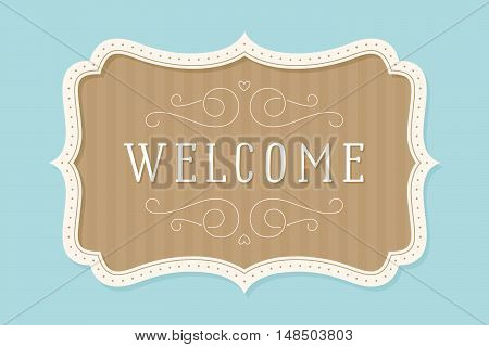 Old vintage frame with text Welcome. Greeteng card with old classic frame. Antique and baroque colorful frame with inscription welcome on color background. Vector Illustration