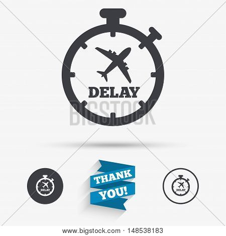 Delayed flight sign icon. Airport delay timer symbol. Airplane icon. Flat icons. Buttons with icons. Thank you ribbon. Vector