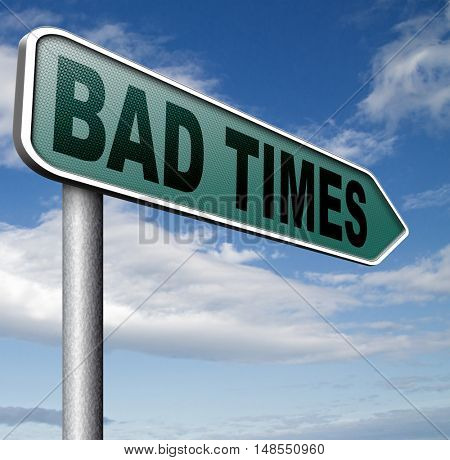 bad times no luck because of misfortune crisis unlucky day ahead problems in near future warning for big troubles  3D, illustration