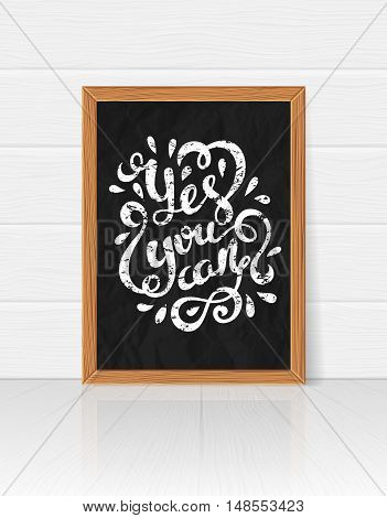 Yes you can poster. Quote Typographical Poster Template, vector illustration. Handmade calligraphy. Inspiratonal quote.