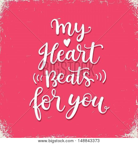 My heart beats for you. Hand written calligraphic Valentines day greeting card design