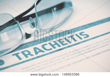 Tracheitis - Printed Diagnosis with Blurred Text on Blue Background with Glasses. Medical Concept. 3D Rendering.