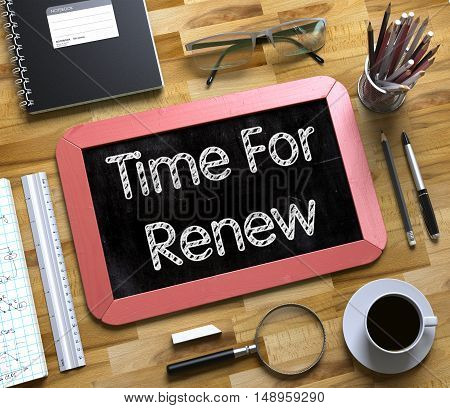 Time For Renew - Red Small Chalkboard with Hand Drawn Text and Stationery on Office Desk. Top View. Small Chalkboard with Time For Renew. 3d Rendering.