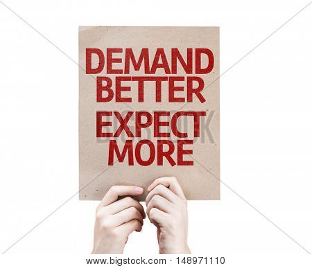 Demand Better Expect More placard isolated on white background