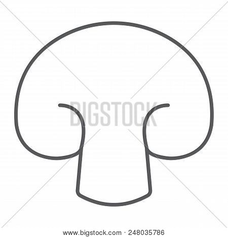 Champignon Thin Line Icon, Vegetable And Diet, Mushroom Sign, Vector Graphics, A Linear Pattern On A