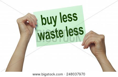 It Goes Without Saying - We Should All Buy Less And Waste Less - Female Hands Holding A Green Card U