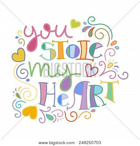 You Stole My Heart. Colorful Lettering Phrase Isolated On White Background. Design Element For Print