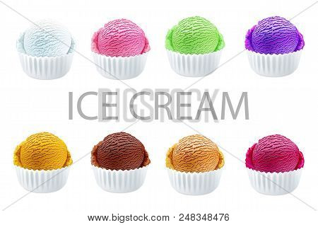 Set Of Ice Cream Scoops Of Different Colors And Flavours Isolated In White Cups On White Background