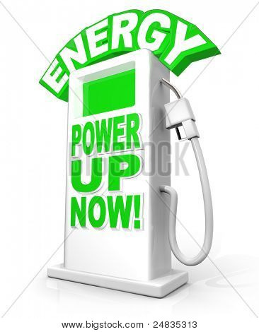 Energia - Power Now sanoja polttoainepumppu, joista ilmenee tarvetta ja merkitystä tankkaus ja ener