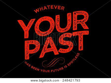 Whatever Your Past Has Been You Future Is Spotless