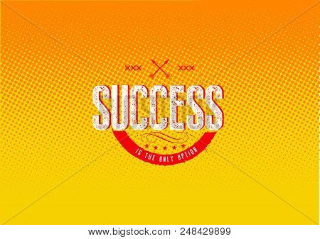 Success Is The Only Option. Motivation Quote