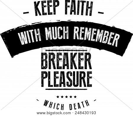 Keep Faith With Much Remember Breaker Pleasure Which Death