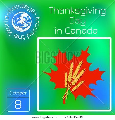 Thanksgiving Day In Canada. 8 October. Maple Leaf And A Bunch Of Wheat, Name Of The Holiday. Calenda
