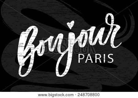 Bonjour Paris Phrase Vector Lettering Calligraphy Brush Chalkboardillustration