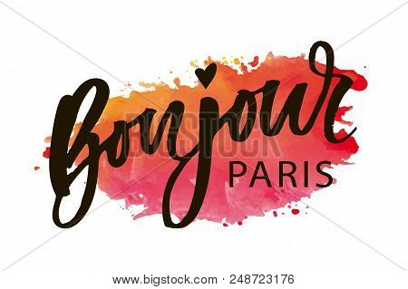 Bonjour Paris Phrase Vector Lettering Calligraphy Brush Watercolor Illustration