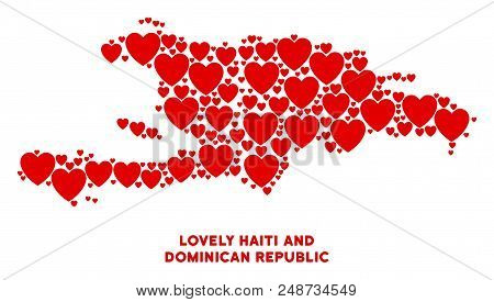 Romantic Haiti And Dominican Republic Map Collage Of Red Hearts. We Like Haiti And Dominican Republi