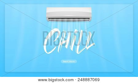 Air Conditioner Concept Illustration. Chill Lettering Text And Realistick Conditioner With Cold Air 