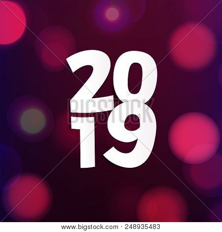 Stock Vector Illustration 2019 Bokeh Photo Effect. Happy New Year Light. Blurred New Year Background