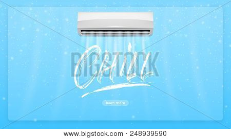 Air Conditioner Concept Illustration. Chill Lettering Text And Realistick Conditioner With Cold Air 