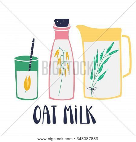 Oat. Set Of Glass, Bottles Filled Of Oat Milk. Collection Of Hand Drawn Glass Vessels With Oraganic 