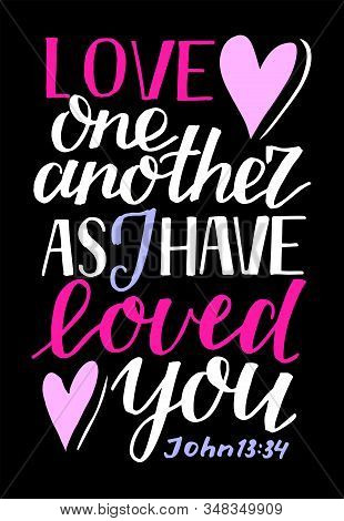 Hand Lettering Love One Another, As I Have Loved You On Black Background.