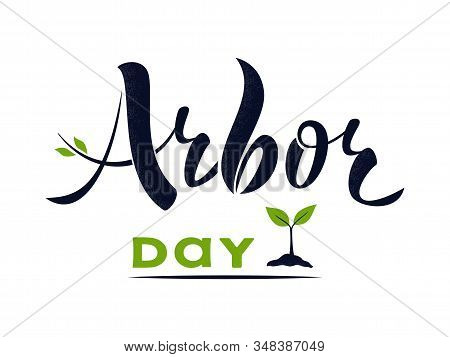 National Arbor Day Text - Creative Concept With Sprout. Suitable For Greeting Card, Poster And Celeb
