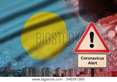 Palau Flag And Coronavirus 2019-ncov Alert Sign. Concept Of High Probability Of Novel Coronavirus Ou