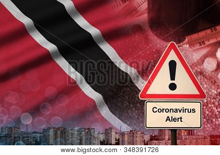Trinidad And Tobago Flag And Coronavirus 2019-ncov Alert Sign. Concept Of High Probability Of Novel 