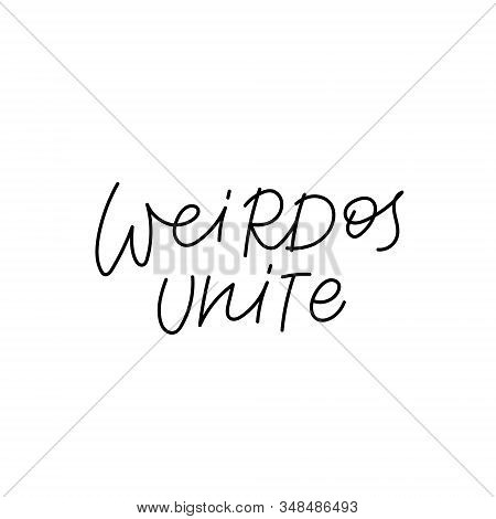 Weirdos Unite Quote Lettering. Calligraphy Inspiration Graphic Design Typography Element. Hand Writt