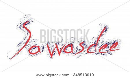Sawasdee Means Hello In Thai Language Hand Writing With Thailand Flag Colors