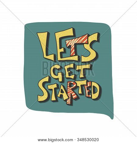 Lets Get Started Quote. Poster Template With Stylized Text And Design Elements. Vector Illustration.
