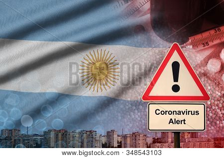 Argentina Flag And Coronavirus 2019-ncov Alert Sign. Concept Of High Probability Of Novel Coronaviru