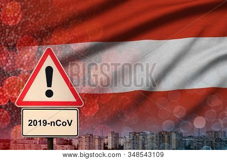 Austria Flag And Coronavirus 2019-ncov Alert Sign. Concept Of High Probability Of Novel Coronavirus 