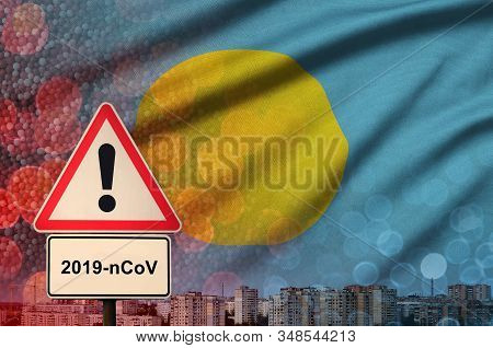 Palau Flag And Coronavirus 2019-ncov Alert Sign. Concept Of High Probability Of Novel Coronavirus Ou