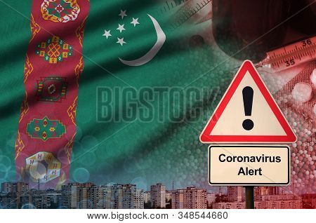 Turkmenistan Flag And Coronavirus 2019-ncov Alert Sign. Concept Of High Probability Of Novel Coronav