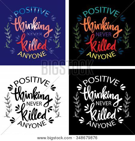 Hand Lettering Inscription Positive Thinking Never Killed Anyone. Motivational Quote.