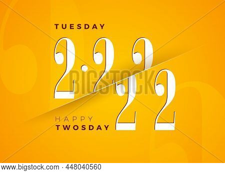 Happy Twosday Illustration With Tuesday Letter And 2-22-22 Number On Yellow Background. Vector 22 Fe