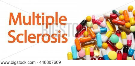 Multiple Sclerosis Treatment. Many Different Pills On White Background, Top View