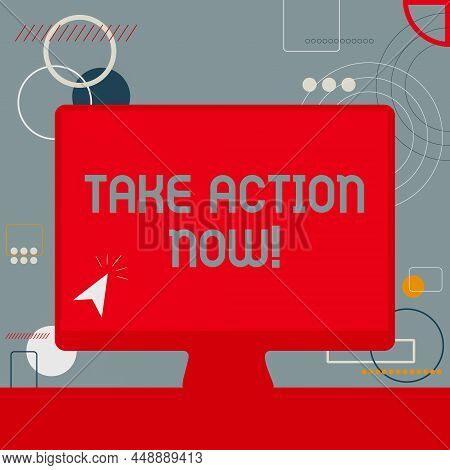 Text Showing Inspiration Take Action Now. Internet Concept Asking Someone To Start Doing Good Perfor