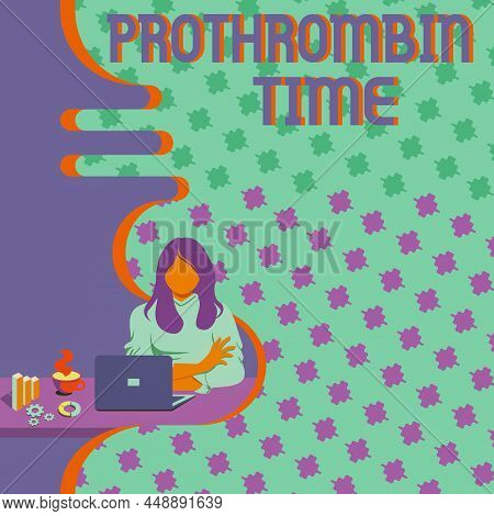 Text Showing Inspiration Prothrombin Time. Internet Concept Evaluate Your Ability To Appropriately F