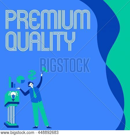 Text Showing Inspiration Premium Quality. Business Concept Something Or Someone Of Greater Or Superi