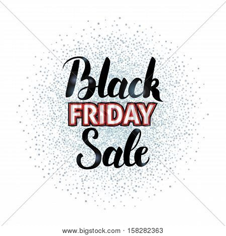 Black Friday Sale Lettering over Silver. Vector Illustration of Calligraphy with Sparkle Circle Decoration.