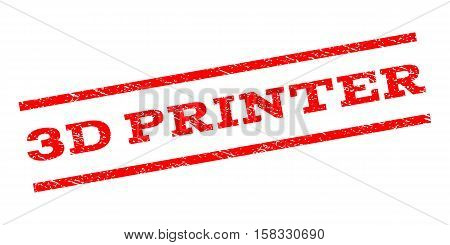 3D Printer watermark stamp. Text caption between parallel lines with grunge design style. Rubber seal stamp with dirty texture. Vector red color ink imprint on a white background.