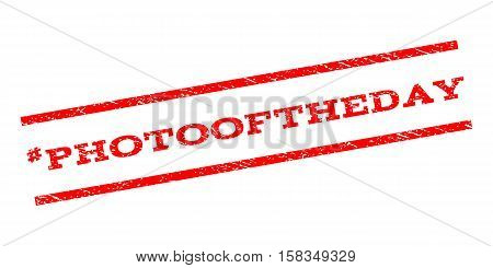 Hashtag Photooftheday watermark stamp. Text caption between parallel lines with grunge design style. Rubber seal stamp with dirty texture. Vector red color ink imprint on a white background.