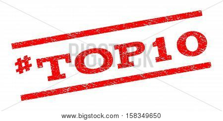 Hashtag Top10 watermark stamp. Text caption between parallel lines with grunge design style. Rubber seal stamp with scratched texture. Vector red color ink imprint on a white background.
