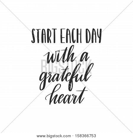 Vector hand drawn motivational and inspirational quote - Start each day with a grateful heart. Calligraphic poster